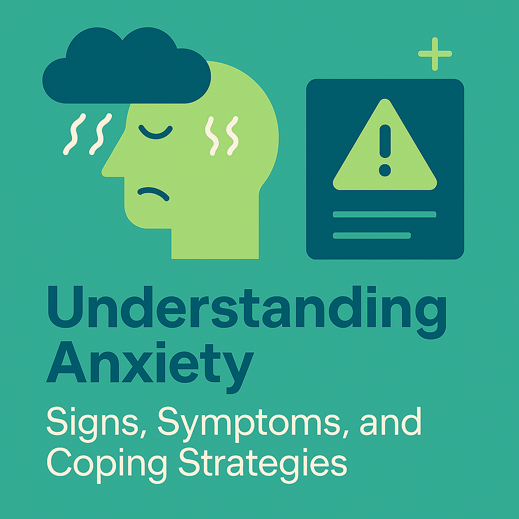 Understanding Anxiety: Signs, Symptoms, and Coping Strategies
